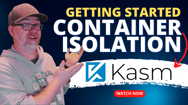 Kasm: Getting Started with Container Isolation (Episode 1)